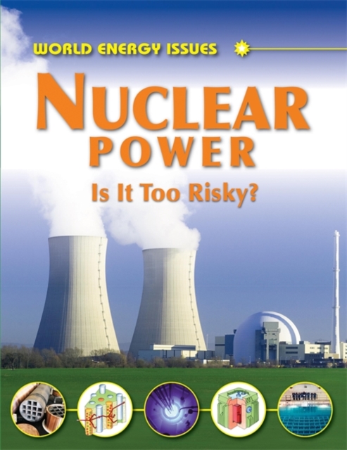 Nuclear Power - Is it Too Risky?, Hardback Book