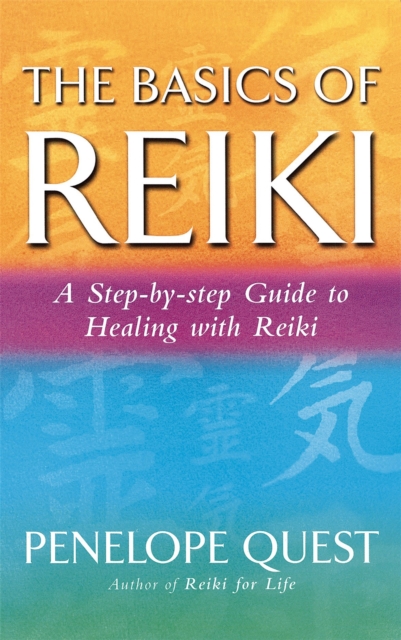 The Basics Of Reiki : A step-by-step guide to reiki practice, Paperback / softback Book