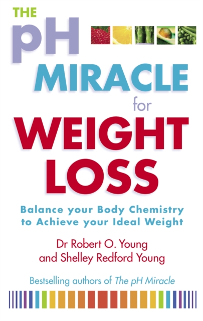 The Ph Miracle For Weight Loss : Balance Your Body Chemistry, Achieve Your Ideal Weight, Paperback / softback Book