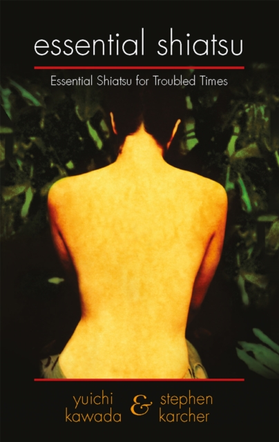 Essential Shiatsu : Essential Shiatsu for Troubled times, Paperback / softback Book