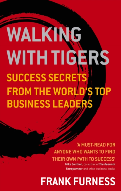 Walking With Tigers : Success Secrets from the World's Top Business Leaders, Paperback / softback Book