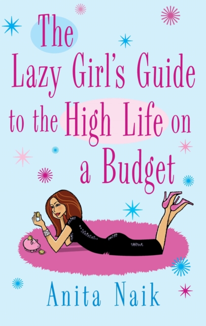 The Lazy Girl's Guide To The High Life On A Budget, Paperback / softback Book