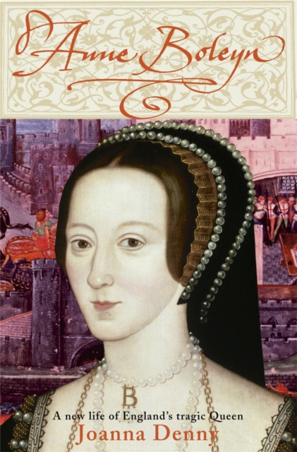 Anne Boleyn : A new life of England's tragic queen, Paperback / softback Book