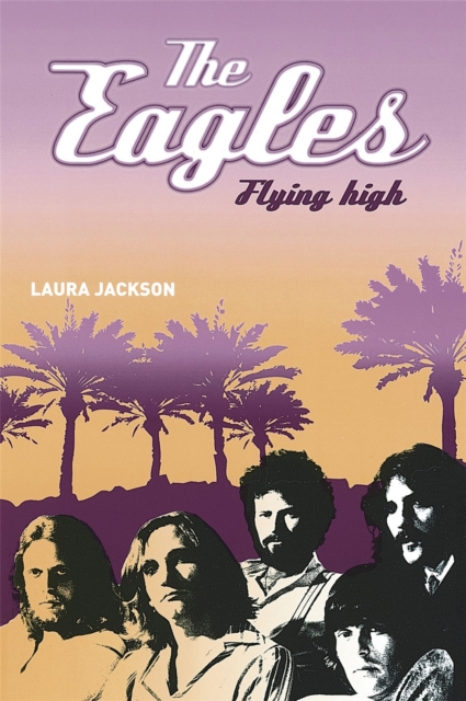 The Eagles : Flying high, Paperback / softback Book
