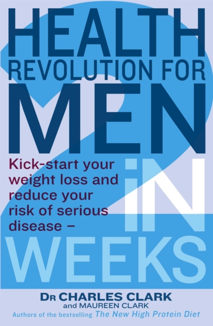 Health Revolution For Men : Kick-start your weight loss and reduce your risk of serious disease - in 2 weeks, Paperback / softback Book