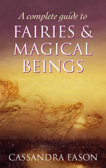 A Complete Guide To Fairies And Magical Beings, Paperback / softback Book
