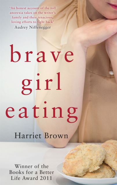 Brave Girl Eating : The inspirational true story of one family's battle with anorexia, Paperback / softback Book
