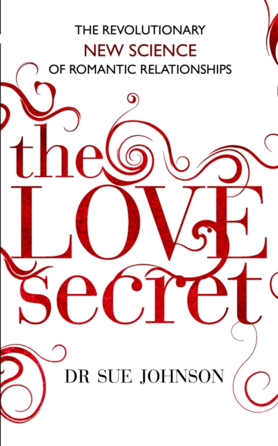 The Love Secret : The revolutionary new science of romantic relationships, Paperback / softback Book
