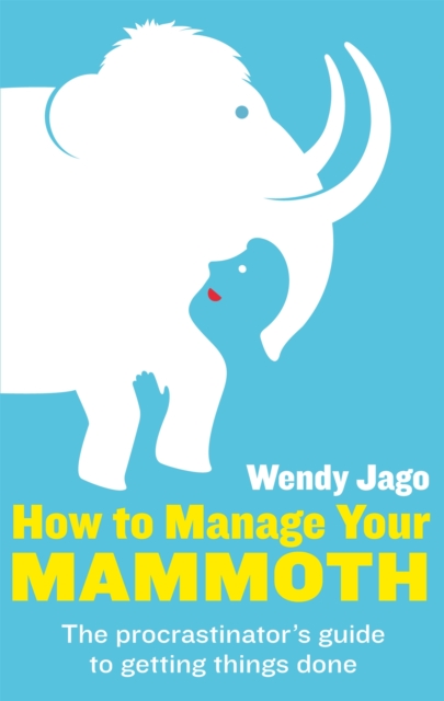 How To Manage Your Mammoth : The procrastinator's guide to getting things done, Paperback / softback Book