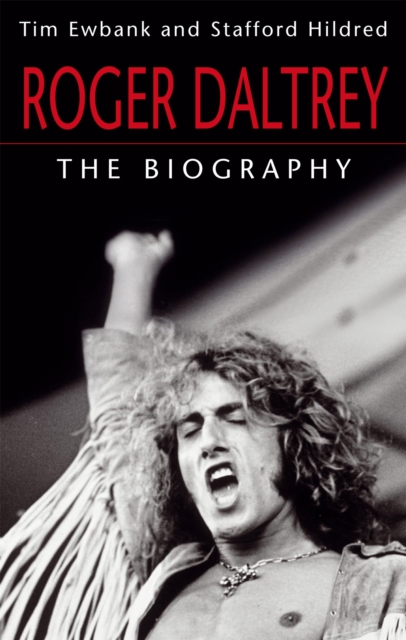 Roger Daltrey : The biography, Paperback / softback Book