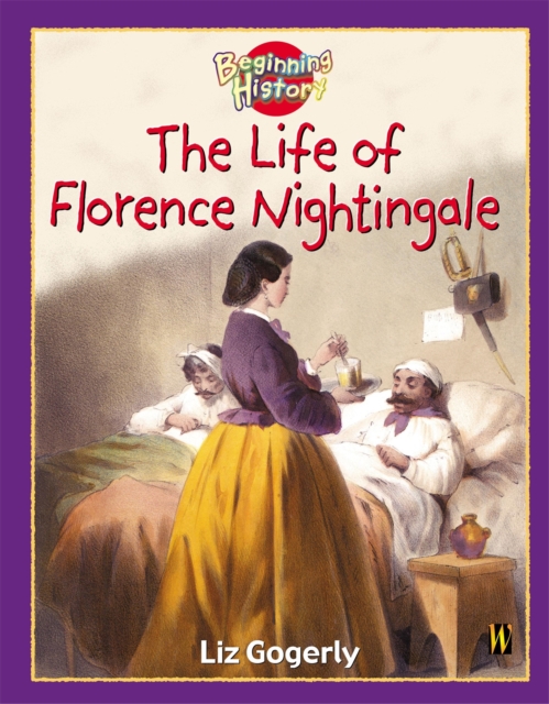 Beginning History: The Life Of Florence Nightingale, Paperback / softback Book
