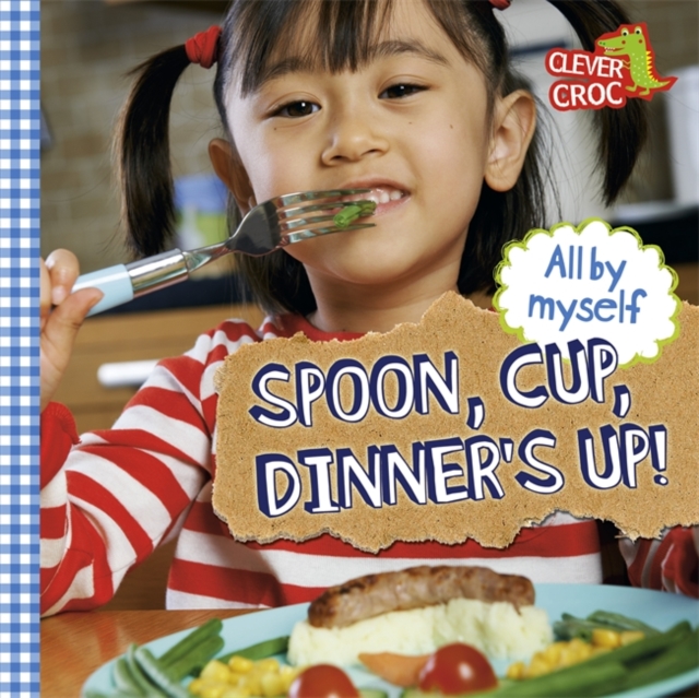 All by Myself: Spoon, Cup, Dinner's Up! : Board Book, Board book Book