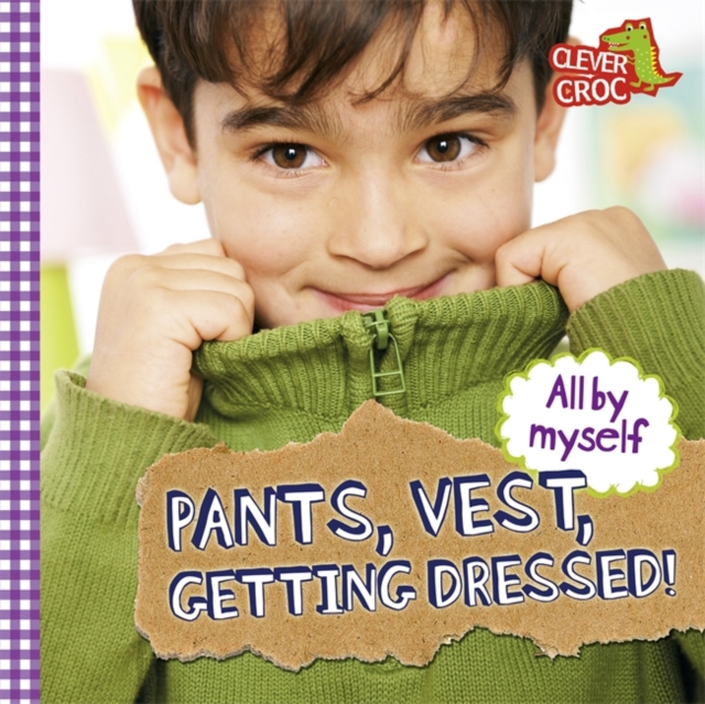 All by Myself: Pants, Vest, Getting Dressed!, Board book Book