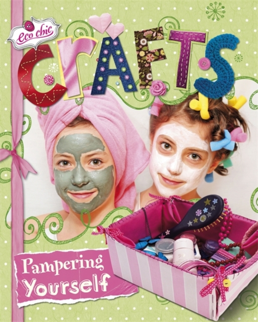 Eco Chic: Crafts for Pampering Yourself, Paperback Book