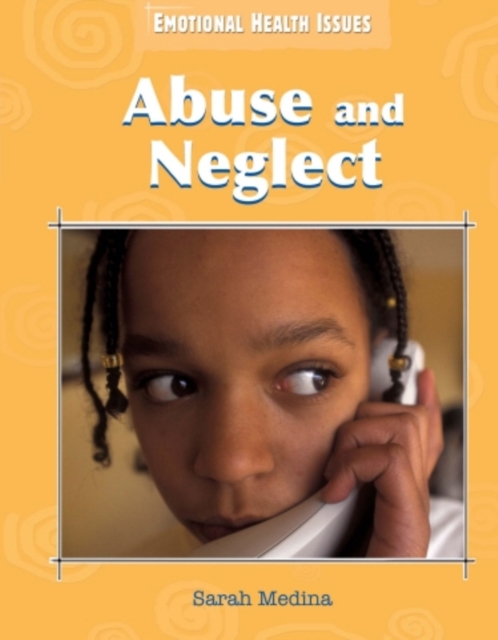 Emotional Health Issues: Abuse and Neglect, Paperback Book