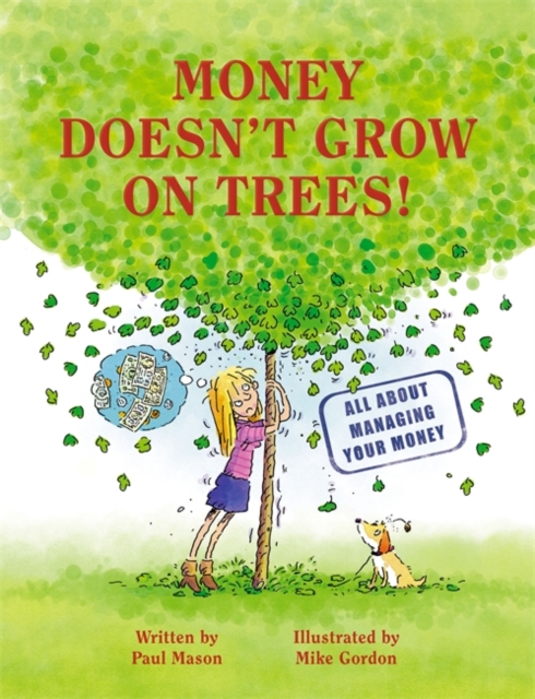 Money Doesn't Grow on Trees : A Guide to Managing Your Money, Paperback Book