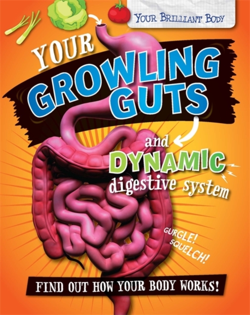 Your Growling Guts and Dynamic Digestive System, Hardback Book