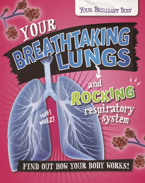 Your Brilliant Body : Your Breathtaking Lungs and Rocking Respiratory System, Electronic book text Book