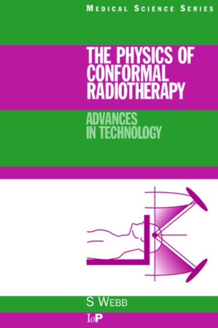 The Physics of Conformal Radiotherapy : Advances in Technology (PBK), Paperback / softback Book