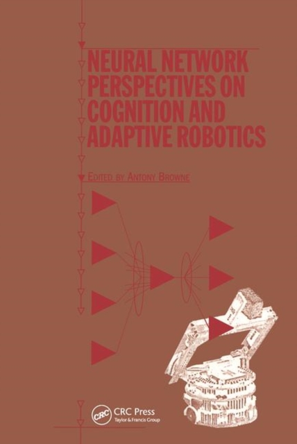 Neural Network Perspectives on Cognition and Adaptive Robotics, Hardback Book