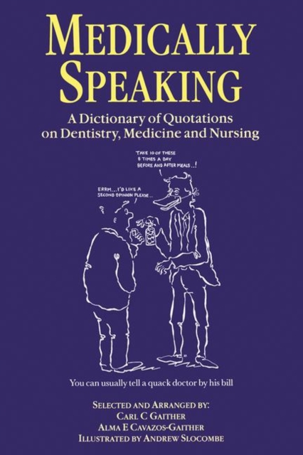 Medically Speaking : A Dictionary of Quotations on Dentistry, Medicine and Nursing, Paperback / softback Book