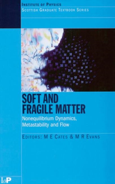 Soft and Fragile Matter : Nonequilibrium Dynamics, Metastability and Flow (PBK), Paperback / softback Book