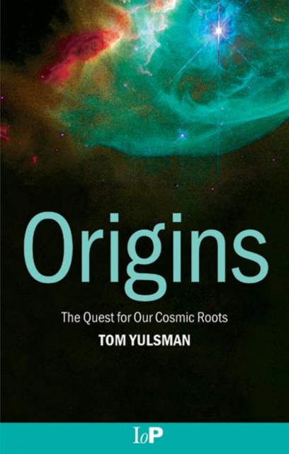 Origins : The Quest for Our Cosmic Roots, Paperback / softback Book