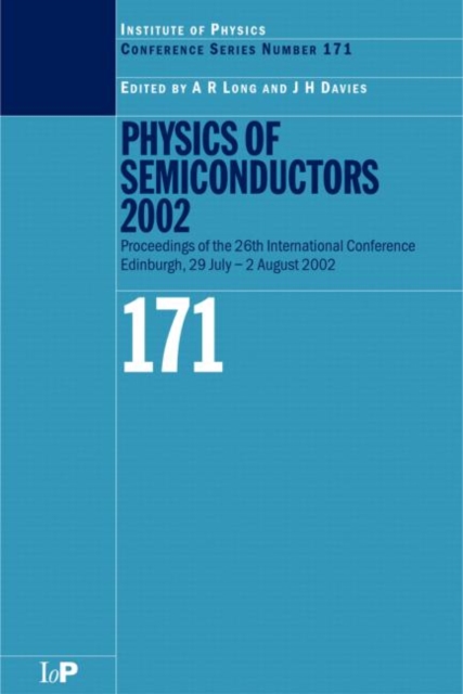 Physics of Semiconductors 2002 : Proceedings of the 26th International Conference, Edinburgh, 29 July to 2 August 2002, Hardback Book