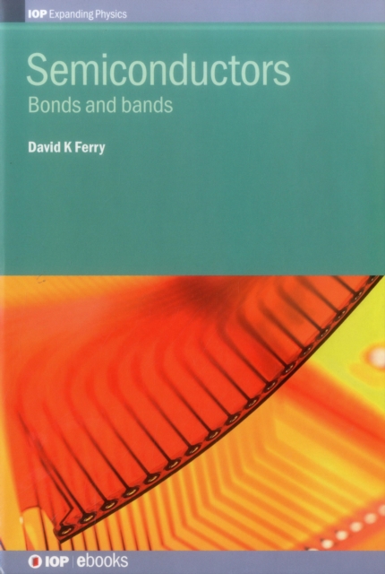 Semiconductors : Bonds and bands, Hardback Book