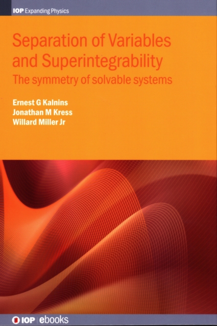 Separation of Variables and Superintegrability : The symmetry of solvable systems, Hardback Book