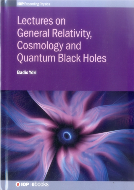 Lectures on General Relativity, Cosmology and Quantum Black Holes, Hardback Book