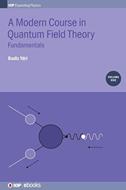 A Modern Course in Quantum Field Theory, Volume 1 : Fundamentals, Hardback Book