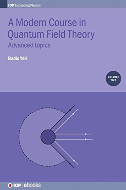A Modern Course in Quantum Field Theory, Volume 2 : Advanced topics, Hardback Book