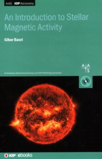 An Introduction to Stellar Magnetic Activity, Hardback Book