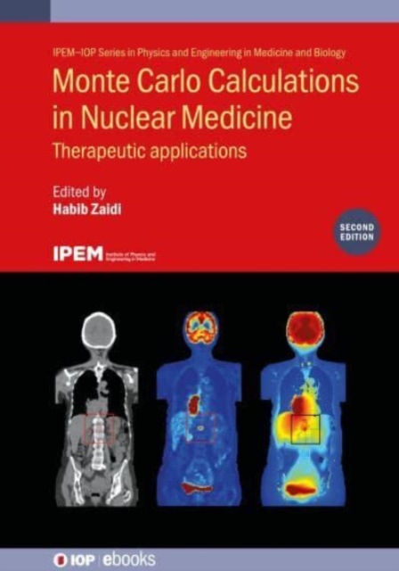 Monte Carlo Calculations in Nuclear Medicine (Second Edition) : Therapeutic applications, Hardback Book