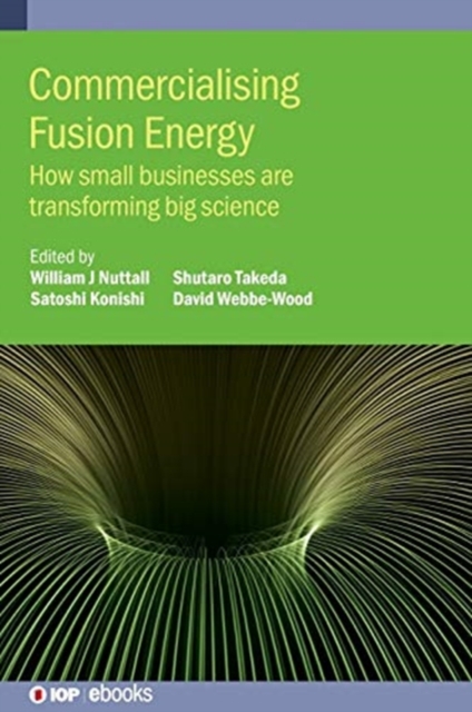 Commercialising Fusion Energy : How small businesses are transforming big science, Hardback Book