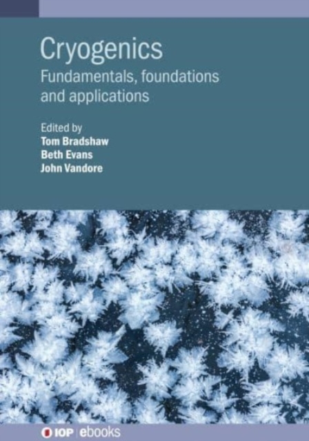 Cryogenics : Fundamentals, foundations and applications, Hardback Book