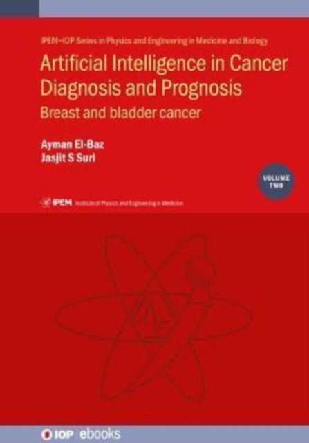 Artificial Intelligence in Cancer Diagnosis and Prognosis, Volume 2 : Breast and bladder cancer, Hardback Book
