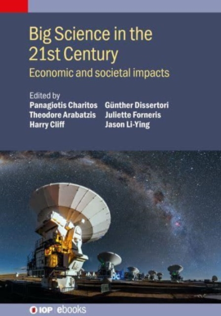 Big Science in the 21st Century : Economic and societal impacts, Hardback Book