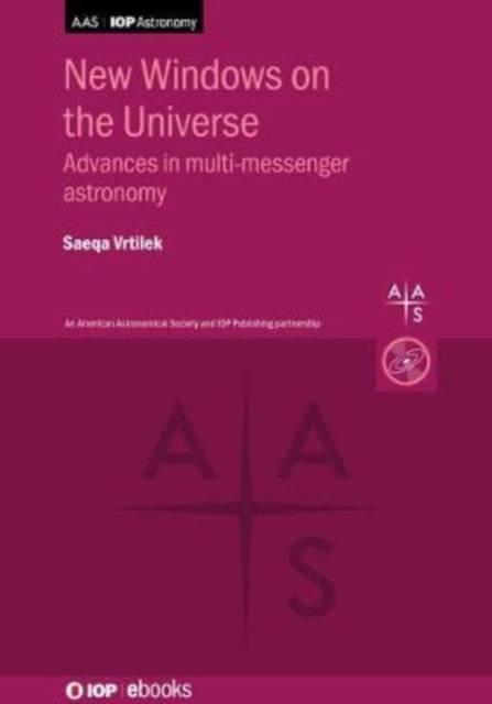 New Windows on the Universe : Advances in multimessenger astronomy, Hardback Book