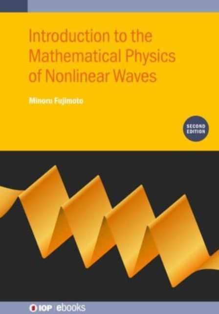 Introduction to the Mathematical Physics of Nonlinear Waves (Second Edition), Hardback Book