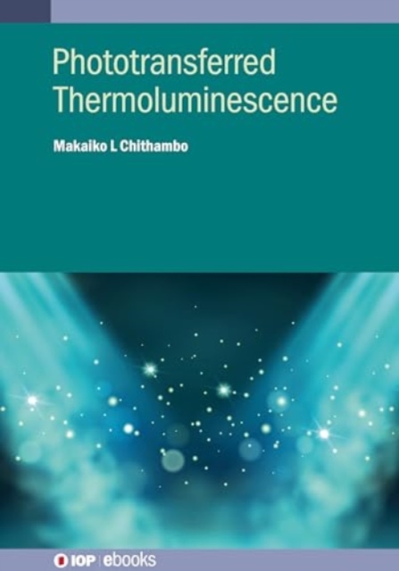 Phototransferred Thermoluminescence, Hardback Book