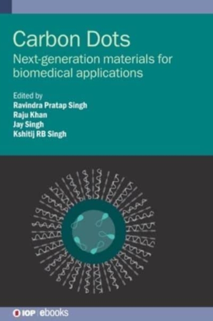 Carbon Dots : Next-generation materials for biomedical applications, Hardback Book