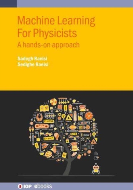 Machine Learning For Physicists : A hands-on approach, Hardback Book