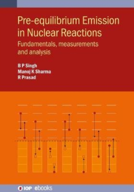 Pre-equilibrium Emission in Nuclear Reactions : Fundamentals, measurements and analysis, Hardback Book