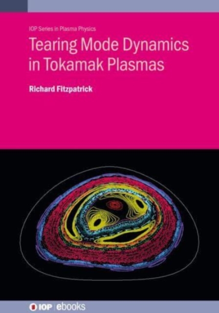Tearing Mode Dynamics in Tokamak Plasmas, Hardback Book