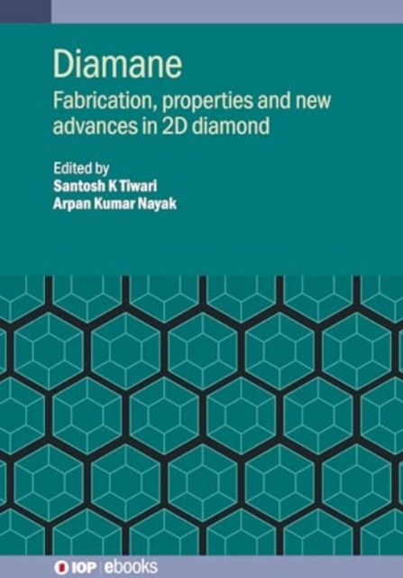 Diamane : Fabrication, properties and new advances in 2D diamond, Hardback Book