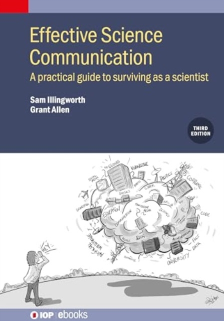 Effective Science Communication (Third Edition) : A practical guide to surviving as a scientist, Hardback Book