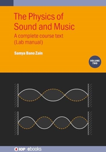 The Physics of Sound and Music, Volume 2 : A complete course text (Lab manual), Hardback Book