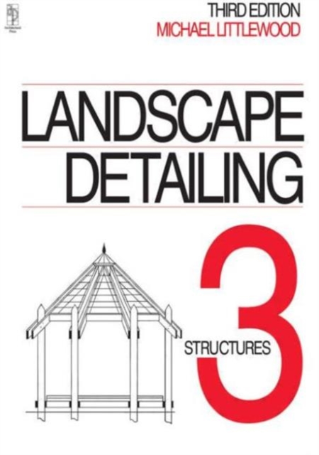 Landscape Detailing Volume 3 : Structures, Paperback / softback Book